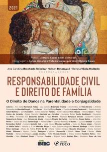 RESPONSABILIDADE CIVIL E DIREITO DE FAMÍLIA - 1ª ED - 2021
